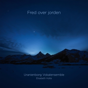 Uranienborg Vokalensemble Elisabet - Fred Over Jorden (Peace To The Worl in the group MUSIK / Musik Blu-Ray / Kommande / Julmusik at Bengans Skivbutik AB (5568178)