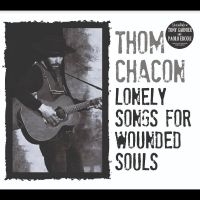 Chacon Tom - Lonely Songs For Wounded Souls in the group OTHER / Övrigt /  at Bengans Skivbutik AB (5568244)