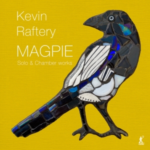 Richard Benjafield Berkeley Ensemb - Kevin Raftery: Magpie - Solo & Cham in the group OUR PICKS / Friday Releases / Friday the 15th of november 2024 at Bengans Skivbutik AB (5568443)