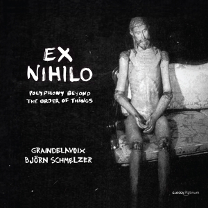 Graindelavoix Björn Schmelzer - Ex Nihilo - Polyphony Out Of The Or in the group OUR PICKS / Friday Releases / Friday the 15th of november 2024 at Bengans Skivbutik AB (5568461)