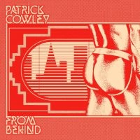 Cowley Patrick - From Behind in the group OUR PICKS / Friday Releases / Friday the 18th of october 2024 at Bengans Skivbutik AB (5568508)