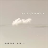 Maxence Cyrin - Passenger in the group OUR PICKS / Friday Releases / Friday the 15th of november 2024 at Bengans Skivbutik AB (5568522)