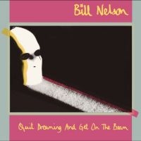 Nelson Bill - Quit Dreaming And Get On The Beam in the group OUR PICKS / Friday Releases / 2025-01-31 at Bengans Skivbutik AB (5568881)