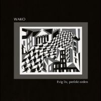 Wako - Evig Liv, Perfekt Orden in the group VINYL / Upcoming releases / Jazz at Bengans Skivbutik AB (5568910)