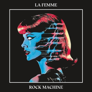 La Femme - Rock Machine in the group OUR PICKS / Frontpage - CD New & Forthcoming at Bengans Skivbutik AB (5569057)