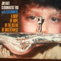 Jim Hart Cloudmakers Trio & Leo Gen - A Drop Of Hope In The Ocean Of Unce in the group VINYL / Upcoming releases / Jazz at Bengans Skivbutik AB (5569101)