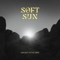 Soft Sun - Daylight In The Dark in the group VINYL / Upcoming releases / Hårdrock at Bengans Skivbutik AB (5569116)