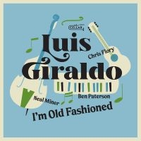 Giraldo Luis - I'm Old Fashioned in the group OUR PICKS / Friday Releases / Friday the 8th of november 2024 at Bengans Skivbutik AB (5569154)