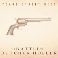 Pearl Street Riot - The Battle Of Butcher Holler (10Th in the group OUR PICKS / Friday Releases / Friday the 8th of november 2024 at Bengans Skivbutik AB (5569165)