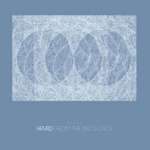 Hrvrd - From The Bird's Cage in the group OUR PICKS / Friday Releases / 2025-01-31 at Bengans Skivbutik AB (5569354)