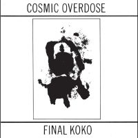 Cosmic Overdose - Final Koko in the group OUR PICKS / Friday Releases / Friday the 22th of november at Bengans Skivbutik AB (5569393)