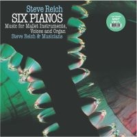 Reich Steve - Six Pianos/Music For Mallet Instrum in the group OUR PICKS / Friday Releases / Friday the 1st of November 2024 at Bengans Skivbutik AB (5569735)