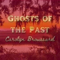 Broussard Carolyn - Ghosts Of The Past in the group OUR PICKS / Friday Releases / Friday the 22th of november at Bengans Skivbutik AB (5569813)