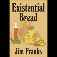 Franks Jim - Existential Bread in the group OTHER / Books / Upcoming releases at Bengans Skivbutik AB (5569828)