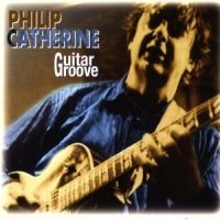 Philip Catherine - Guitar Groove in the group CD / Pop-Rock at Bengans Skivbutik AB (5570270)