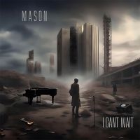 Mason - I Can't Wait in the group OUR PICKS / Friday Releases / Friday the 22th of november at Bengans Skivbutik AB (5570645)