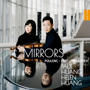 Paul Huang Helen Huang - Poulenc, Pärt & Prokofiev: Mirrors in the group OTHER / Övrigt /  at Bengans Skivbutik AB (5570693)