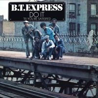 B.T. Express - Do It (?Til You?Re Satisfied) in the group OUR PICKS / Friday Releases / Friday the 29th november 2024 at Bengans Skivbutik AB (5570897)