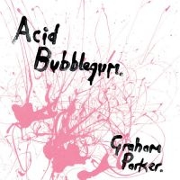 Parker Graham - Acid Bubblegum in the group OTHER / Övrigt /  at Bengans Skivbutik AB (5570910)