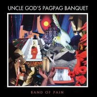 Band Of Pain - Uncle God?S Pag Pag Banquet in the group OUR PICKS / Friday Releases / Friday the 29th november 2024 at Bengans Skivbutik AB (5570938)