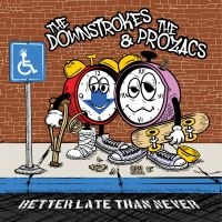 The Downstrokes & The Prozacs - Better Late Than Never in the group OUR PICKS / Friday Releases / Friday the 6th december 2024 at Bengans Skivbutik AB (5571144)