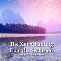 Lu Yu-Hua - The Xun Chanting From The Seclusion in the group OUR PICKS / Friday Releases / Friday the 6th december 2024 at Bengans Skivbutik AB (5571159)