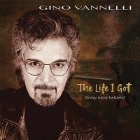 Vannelli Gino - The Life I Got (To My Most Beloved) in the group OTHER / Övrigt /  at Bengans Skivbutik AB (5571166)