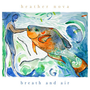 Heather Nova - Breath And Air (Cd) in the group OTHER / Övrigt /  at Bengans Skivbutik AB (5571229)