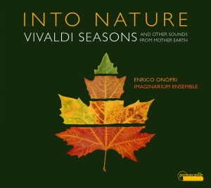 Enrico Onofri Imaginarium Ensemble - Into Nature - Vivaldi Seasons And O in the group CD / Klassiskt at Bengans Skivbutik AB (5571385)