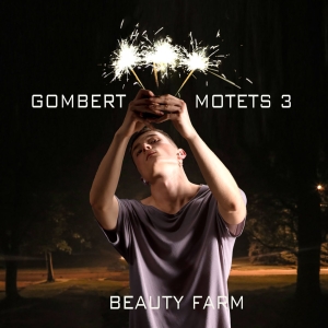 Beauty Farm - Nicolas Gombert: Motets, Vol. 3 in the group CD / Klassiskt at Bengans Skivbutik AB (5571611)