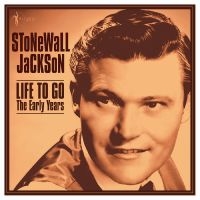 Stonewall Jackson - Life To Go: The Early Years 1958-62 in the group OUR PICKS / Friday Releases / Friday the 29th november 2024 at Bengans Skivbutik AB (5572160)