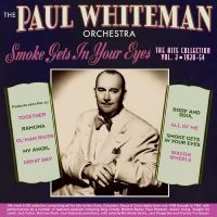 Paul Whiteman Orchestra The - Smoke Gets In Your Eyes - The Hits in the group OUR PICKS / Friday Releases / Friday the 6th december 2024 at Bengans Skivbutik AB (5572174)