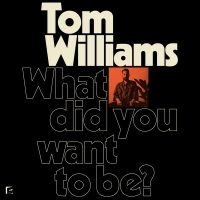 Williams Tom - What Did You Want To Be? in the group VINYL / Pop-Rock at Bengans Skivbutik AB (5572864)