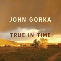 True In Time - John Gorka in the group CD / Pop-Rock at Bengans Skivbutik AB (5573015)