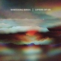 Mimicking Birds - Layers Of Us in the group VINYL / Pop-Rock at Bengans Skivbutik AB (5573033)