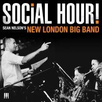 Sean Nelson's New London Big Band - Social Hour! in the group CD / Jazz at Bengans Skivbutik AB (5573106)