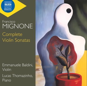 Emmanuele Baldini Lucas Thomazinho - Mignone: Complete Violin Sonatas in the group CD / Upcoming releases / Classical at Bengans Skivbutik AB (5573272)