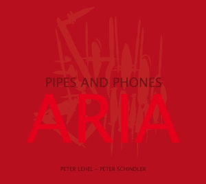 Peter Lehel Peter Schindler - Aria - Pipes And Phones in the group CD / Jazz at Bengans Skivbutik AB (5573737)