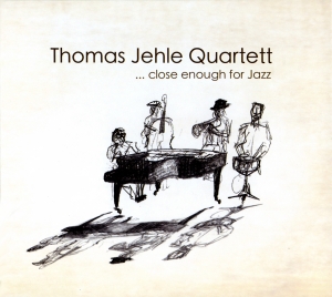 Thomas Jehle Quartett - Close Enough For Jazz in the group CD / Jazz at Bengans Skivbutik AB (5573753)