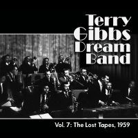 Gibbs Terry & Terry Gibbs Dream Ba - Vol. 7: The Lost Tapes, 1959 in the group OUR PICKS / Frontpage - CD New & Forthcoming at Bengans Skivbutik AB (5574682)