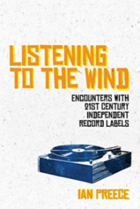 Ian Preece - Listening To The Wind: Encounters With 21St Century Independent Record Labels in the group Labels /  at Bengans Skivbutik AB (5574924)