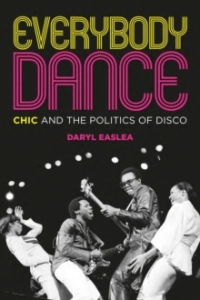 Daryl Easlea - Everybody Dance: Chic And The Politics Of Disco in the group Labels /  at Bengans Skivbutik AB (5574926)