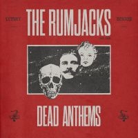 Rumjacks The - Dead Anthems in the group CD / Upcoming releases / Pop-Rock at Bengans Skivbutik AB (5575143)