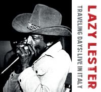 Lazy Lester - Traveling Days: Live In Italy in the group CD / Pop-Rock at Bengans Skivbutik AB (5575645)