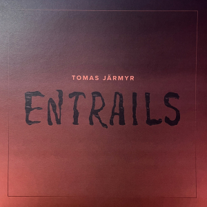 Tomas Järmyr - Entrails in the group OUR PICKS / Friday Releases / Friday December 13th 2024 at Bengans Skivbutik AB (5575670)