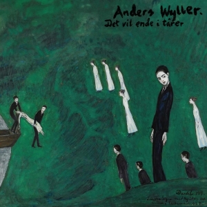 Wyller Anders - Det Vil Ende I Tårer in the group OUR PICKS / Friday Releases / 2025-01-31 at Bengans Skivbutik AB (5575892)