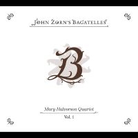 Halvorson Mary Quartet - The Bagatelles Vol. 1 in the group CD / Upcoming releases / Jazz at Bengans Skivbutik AB (5576395)