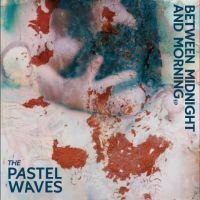 Pastel Waves The - Between Midnight in the group VINYL / Upcoming releases / Pop-Rock at Bengans Skivbutik AB (5576907)