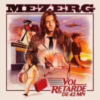 Mezerg - Vol Retardé De 42 Mn in the group VINYL / Upcoming releases / Pop-Rock at Bengans Skivbutik AB (5576934)