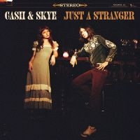 Cash & Skye - Just A Stranger in the group VINYL / Upcoming releases / Country at Bengans Skivbutik AB (5577479)